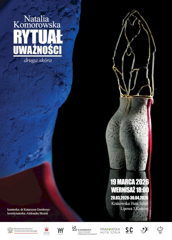 RYTUAŁ UWAŻNOŚCI - DRUGA SKÓRA - Natalia Komorowska w Krakowskiej Hucie Szkła